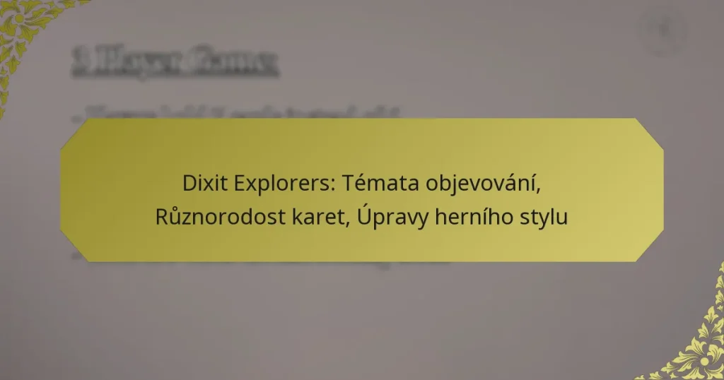 Dixit Explorers: Témata objevování, Různorodost karet, Úpravy herního stylu