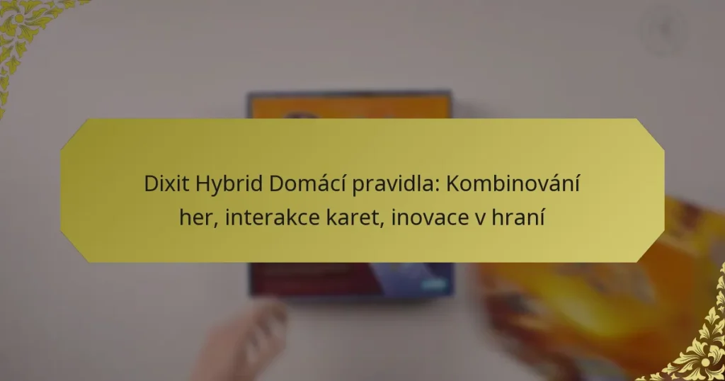 Dixit Hybrid Domácí pravidla: Kombinování her, interakce karet, inovace v hraní