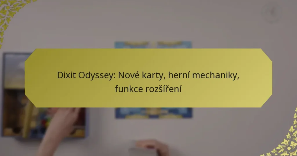 Dixit Odyssey: Nové karty, herní mechaniky, funkce rozšíření