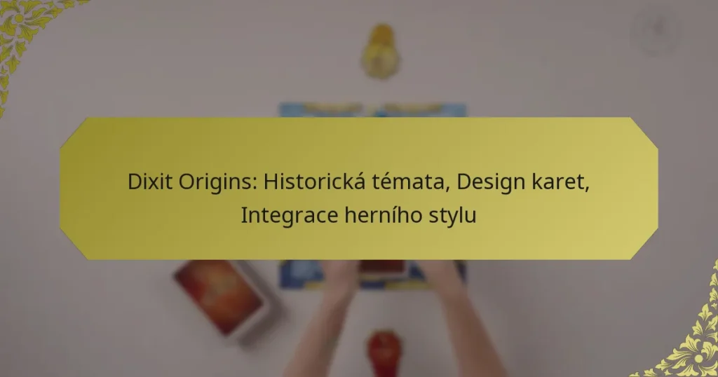 Dixit Origins: Historická témata, Design karet, Integrace herního stylu
