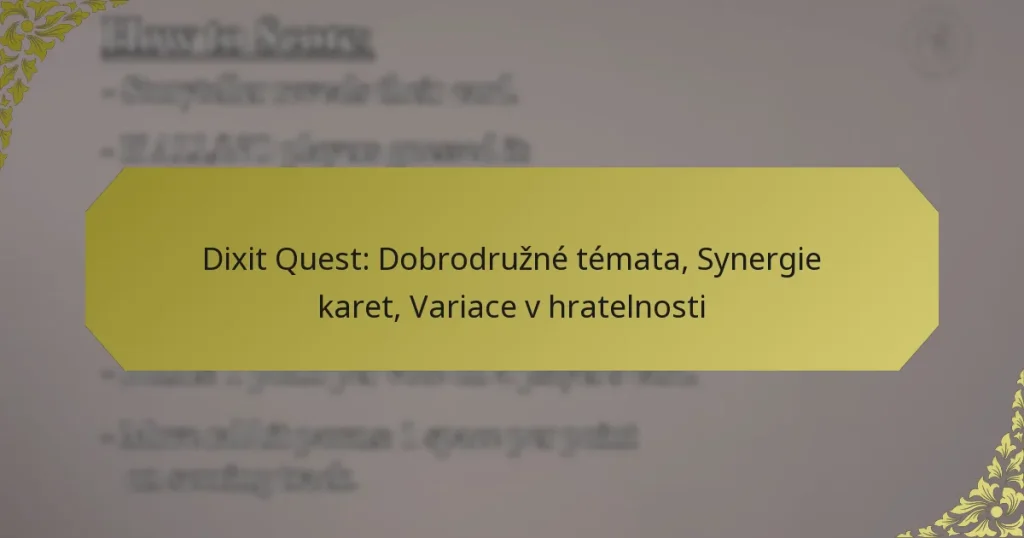 Dixit Quest: Dobrodružné témata, Synergie karet, Variace v hratelnosti