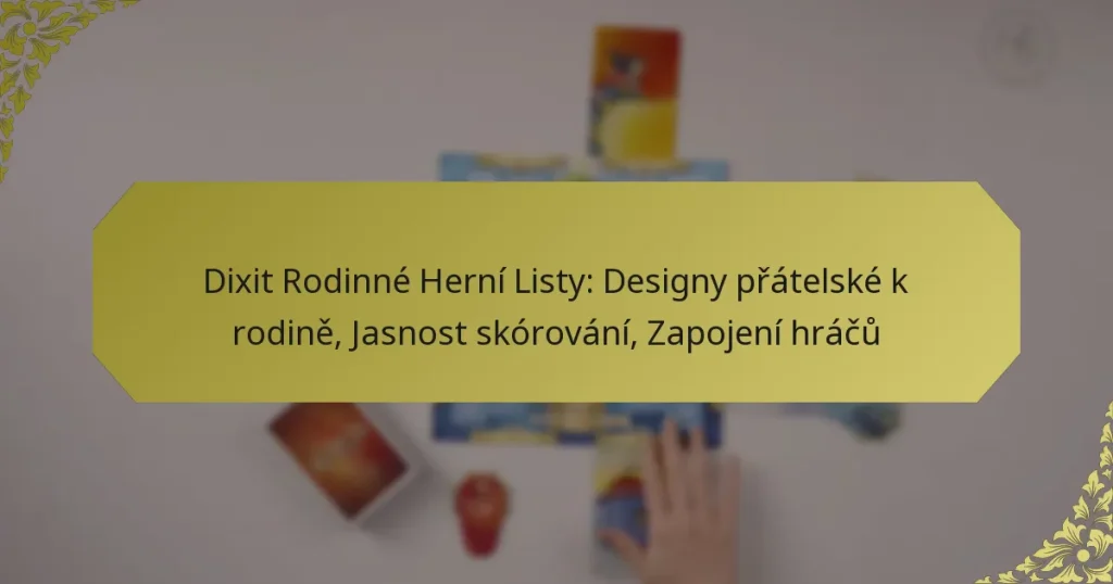 Dixit Rodinné Herní Listy: Designy přátelské k rodině, Jasnost skórování, Zapojení hráčů