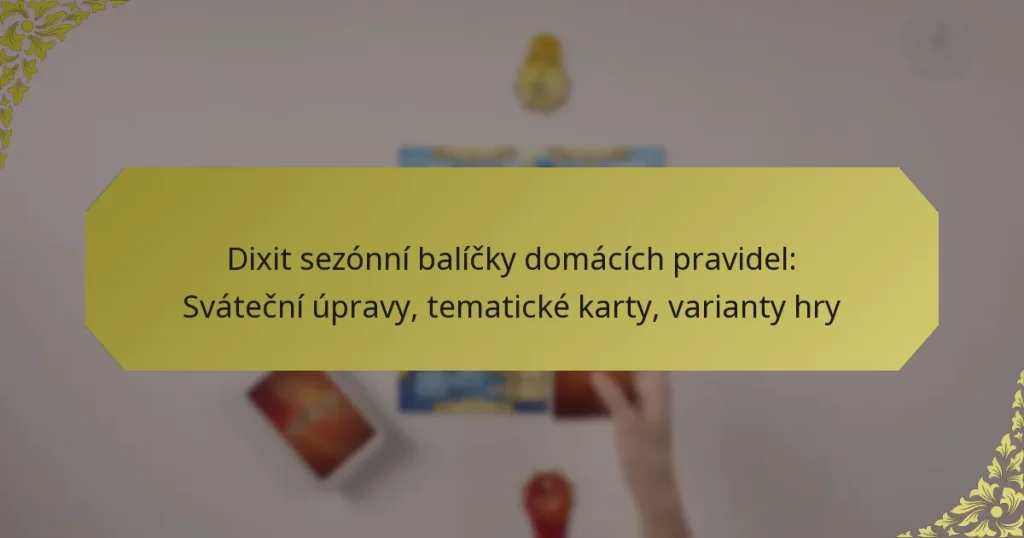 Dixit sezónní balíčky domácích pravidel: Sváteční úpravy, tematické karty, varianty hry
