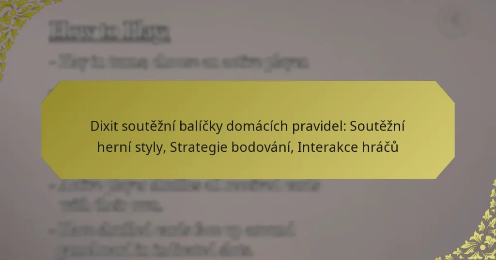 Dixit soutěžní balíčky domácích pravidel: Soutěžní herní styly, Strategie bodování, Interakce hráčů