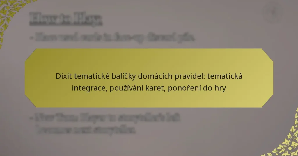 Dixit tematické balíčky domácích pravidel: tematická integrace, používání karet, ponoření do hry