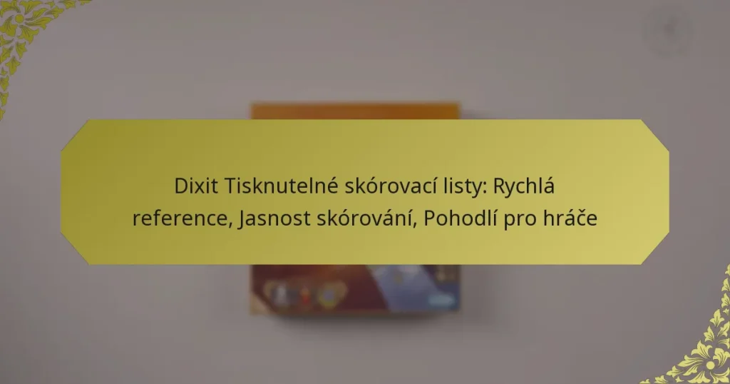 Dixit Tisknutelné skórovací listy: Rychlá reference, Jasnost skórování, Pohodlí pro hráče