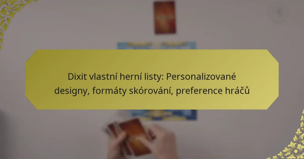 Dixit vlastní herní listy: Personalizované designy, formáty skórování, preference hráčů
