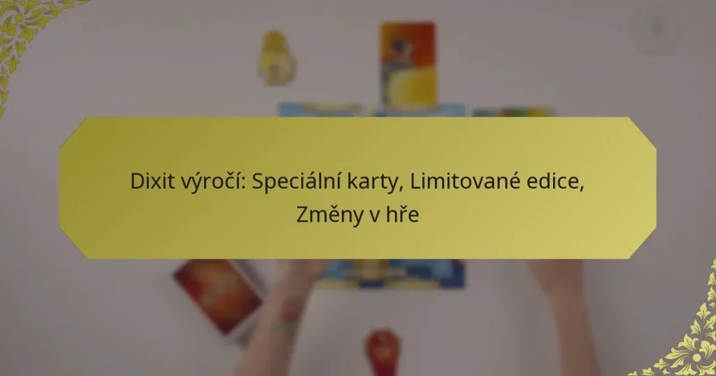 Dixit výročí: Speciální karty, Limitované edice, Změny v hře
