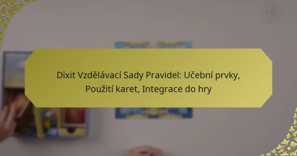 Dixit Vzdělávací Sady Pravidel: Učební prvky, Použití karet, Integrace do hry