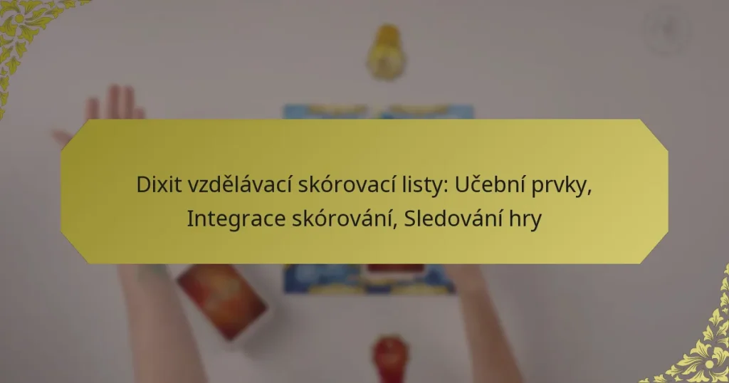 Dixit vzdělávací skórovací listy: Učební prvky, Integrace skórování, Sledování hry