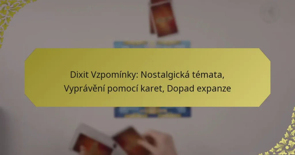 Dixit Vzpomínky: Nostalgická témata, Vyprávění pomocí karet, Dopad expanze