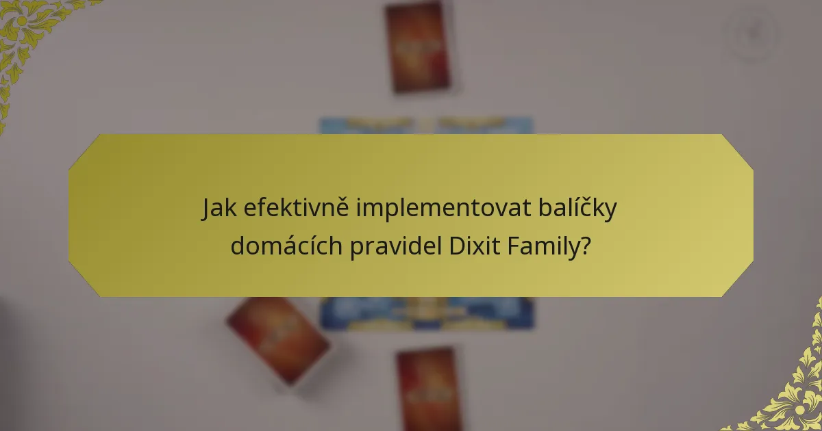 Jak efektivně implementovat balíčky domácích pravidel Dixit Family?