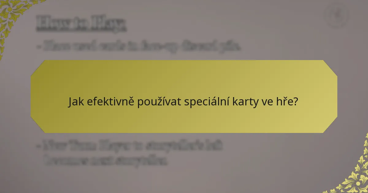 Jak efektivně používat speciální karty ve hře?