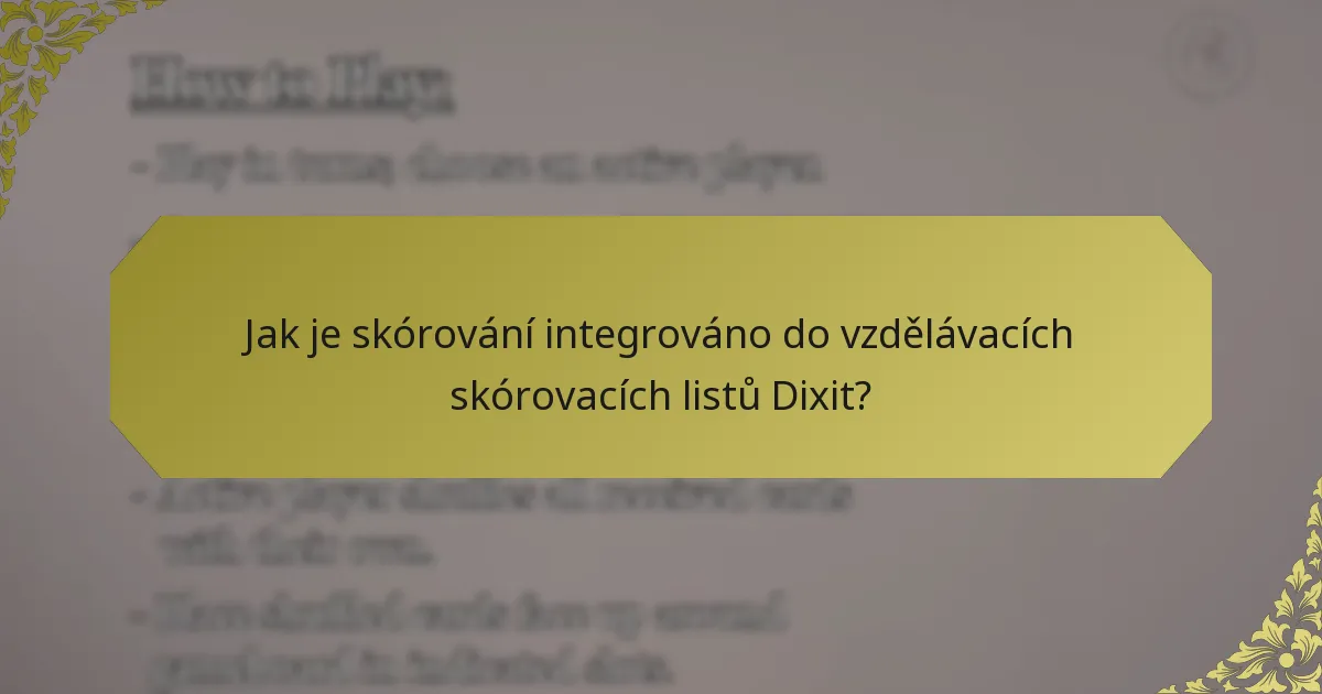 Jak je skórování integrováno do vzdělávacích skórovacích listů Dixit?