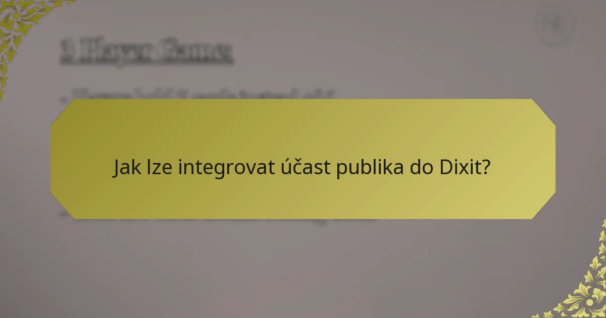 Jak lze integrovat účast publika do Dixit?
