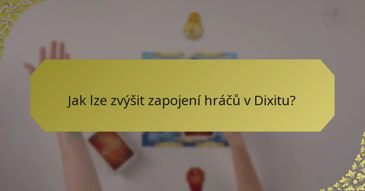 Jak lze zvýšit zapojení hráčů v Dixitu?