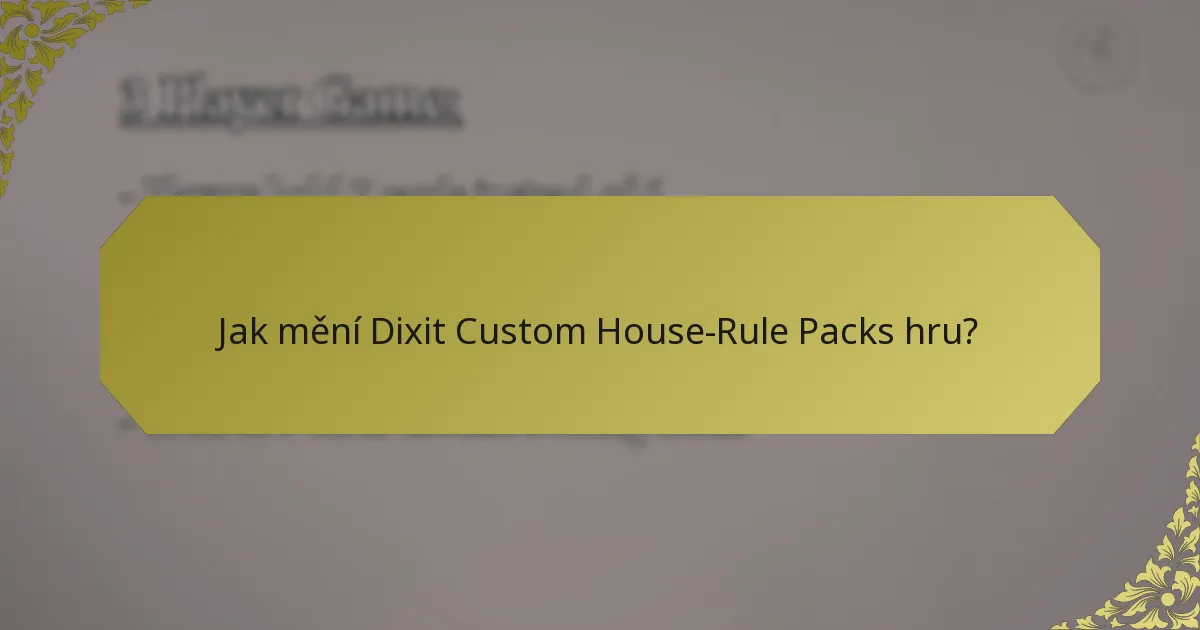 Jak mění Dixit Custom House-Rule Packs hru?