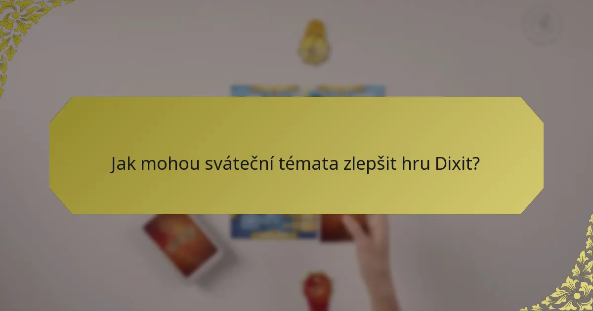 Jak mohou sváteční témata zlepšit hru Dixit?