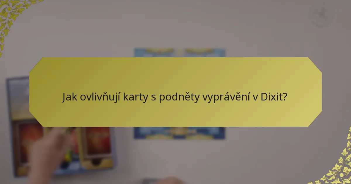 Jak ovlivňují karty s podněty vyprávění v Dixit?