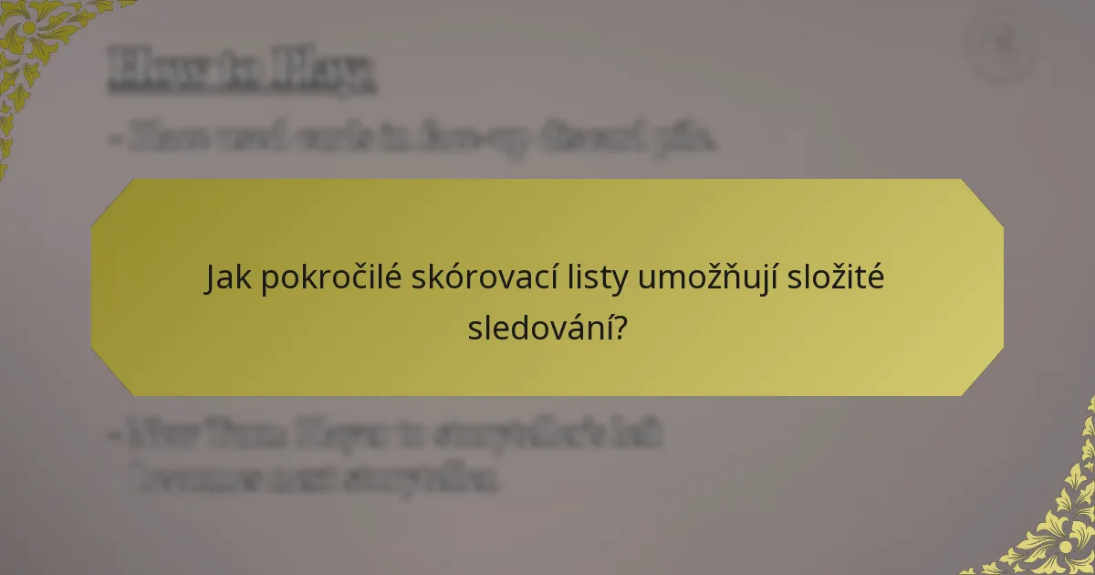 Jak pokročilé skórovací listy umožňují složité sledování?