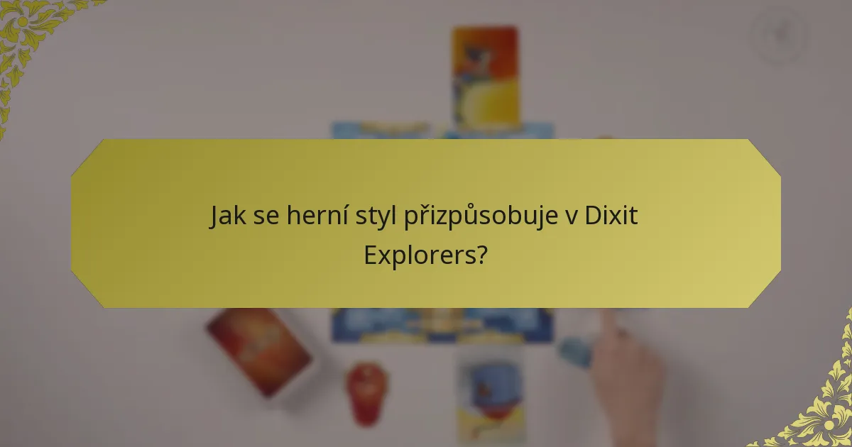Jak se herní styl přizpůsobuje v Dixit Explorers?