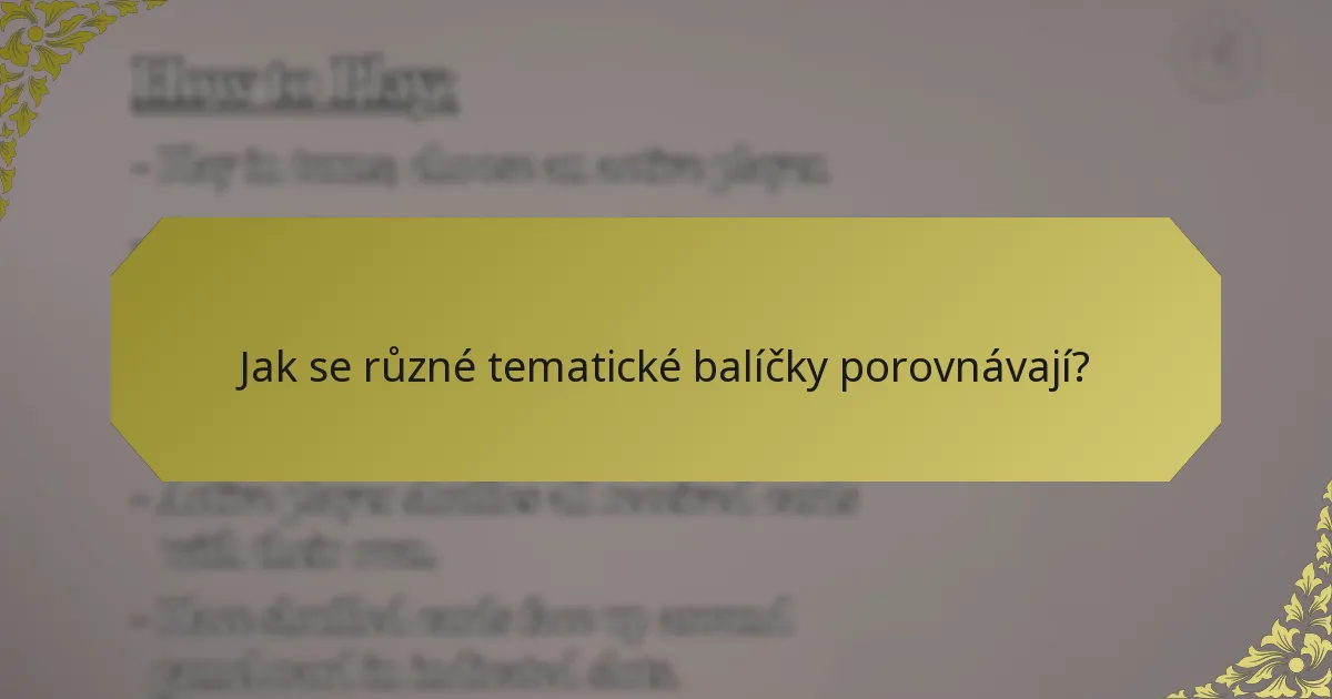 Jak se různé tematické balíčky porovnávají?