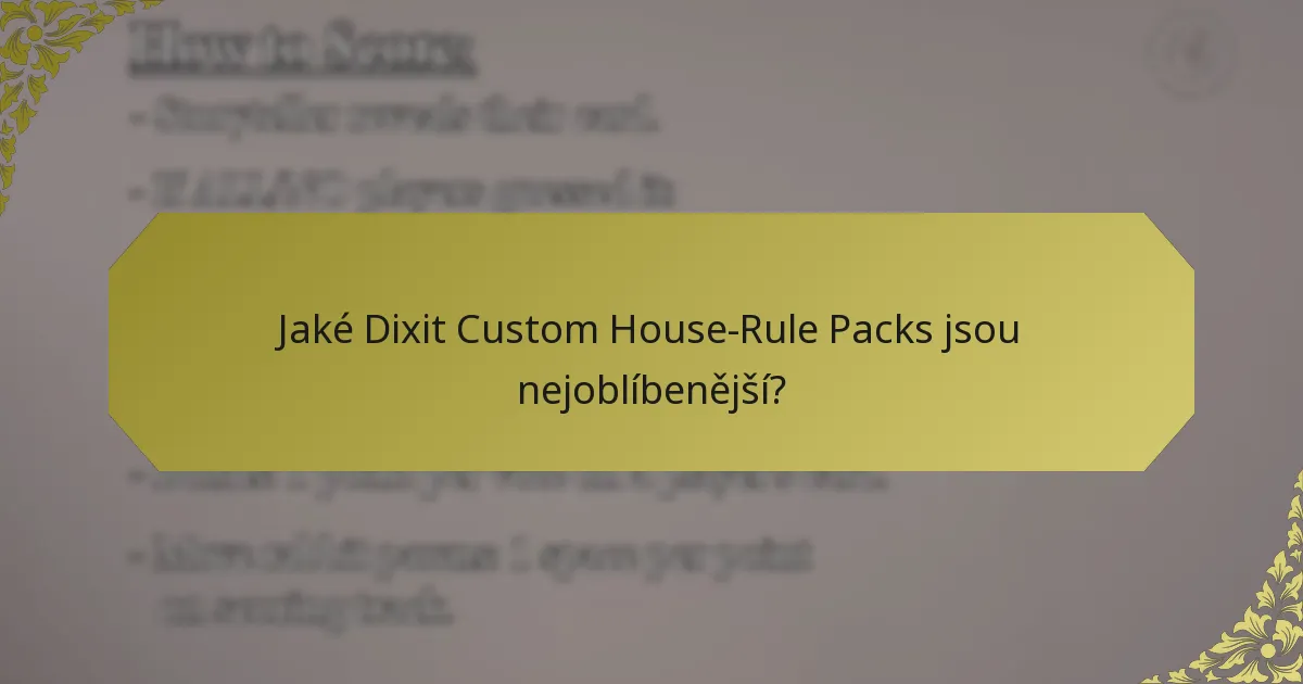 Jaké Dixit Custom House-Rule Packs jsou nejoblíbenější?