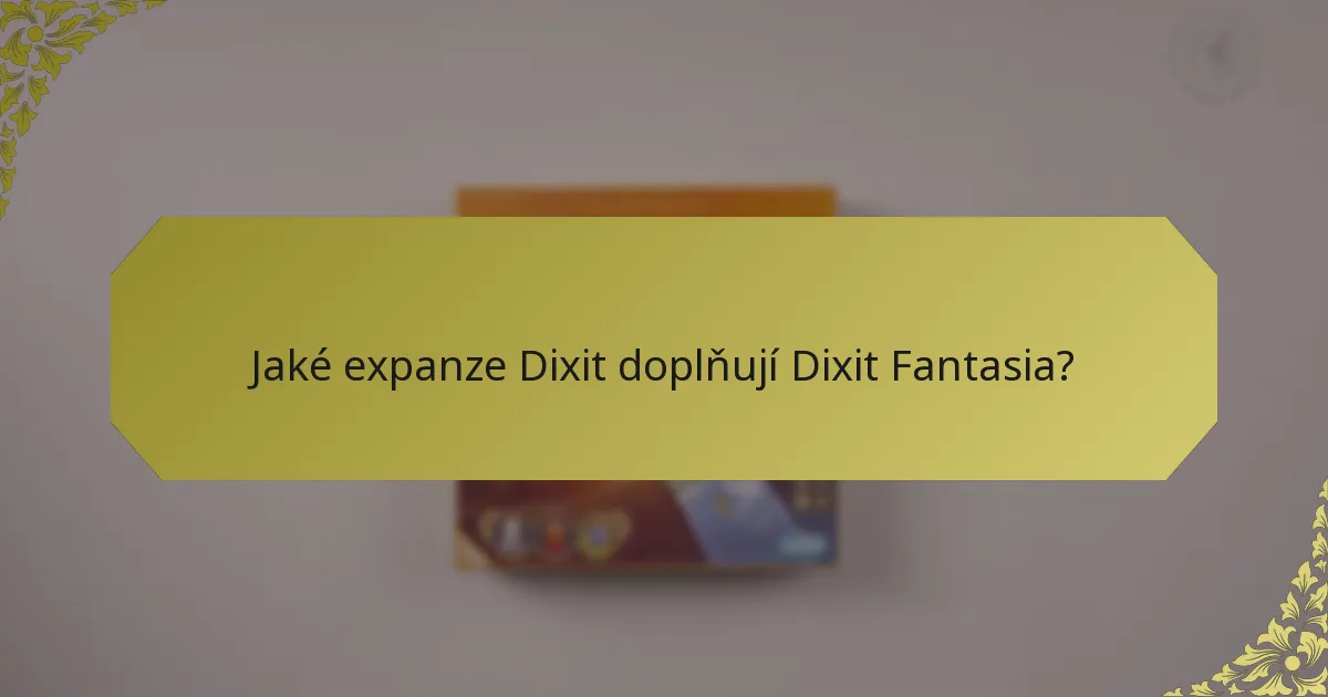 Jaké expanze Dixit doplňují Dixit Fantasia?