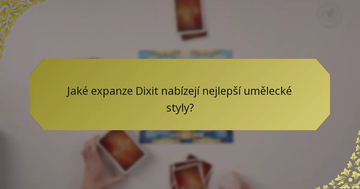 Jaké expanze Dixit nabízejí nejlepší umělecké styly?