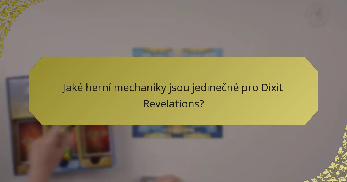 Jaké herní mechaniky jsou jedinečné pro Dixit Revelations?