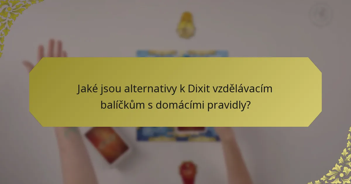 Jaké jsou alternativy k Dixit vzdělávacím balíčkům s domácími pravidly?