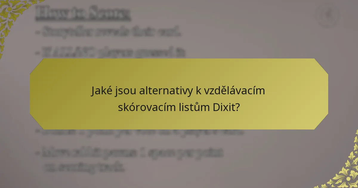 Jaké jsou alternativy k vzdělávacím skórovacím listům Dixit?
