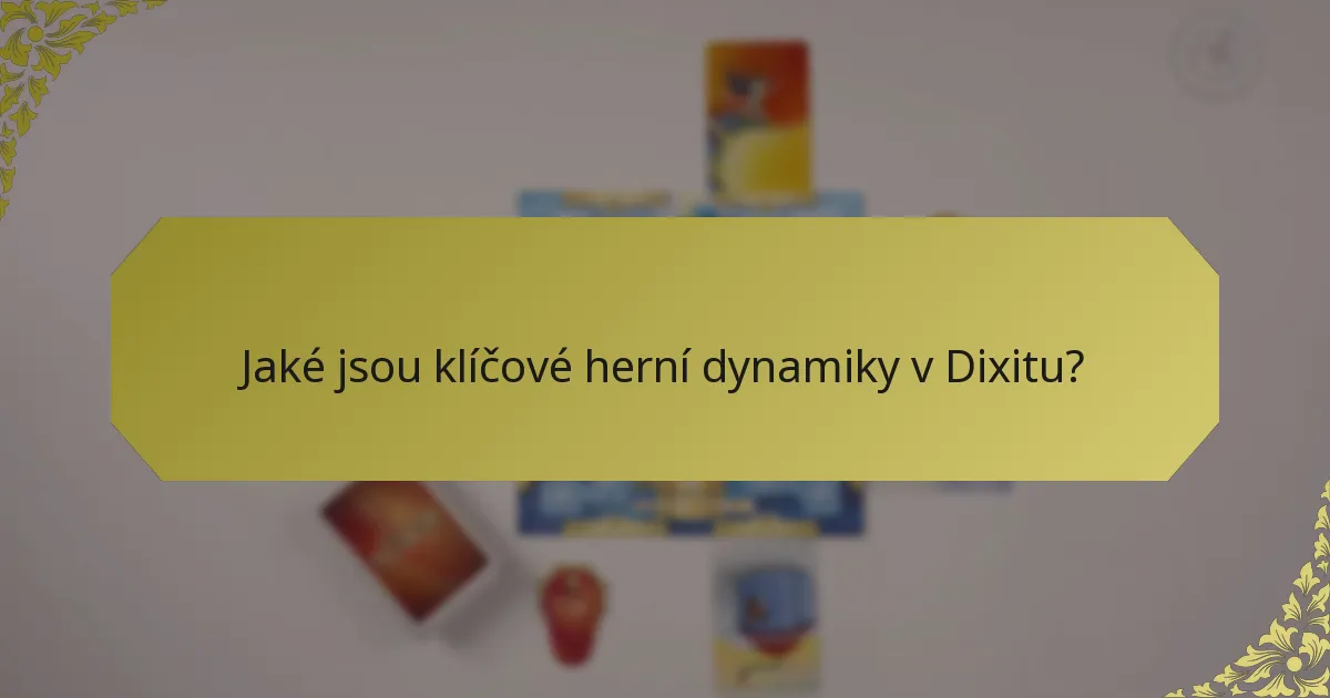 Jaké jsou klíčové herní dynamiky v Dixitu?