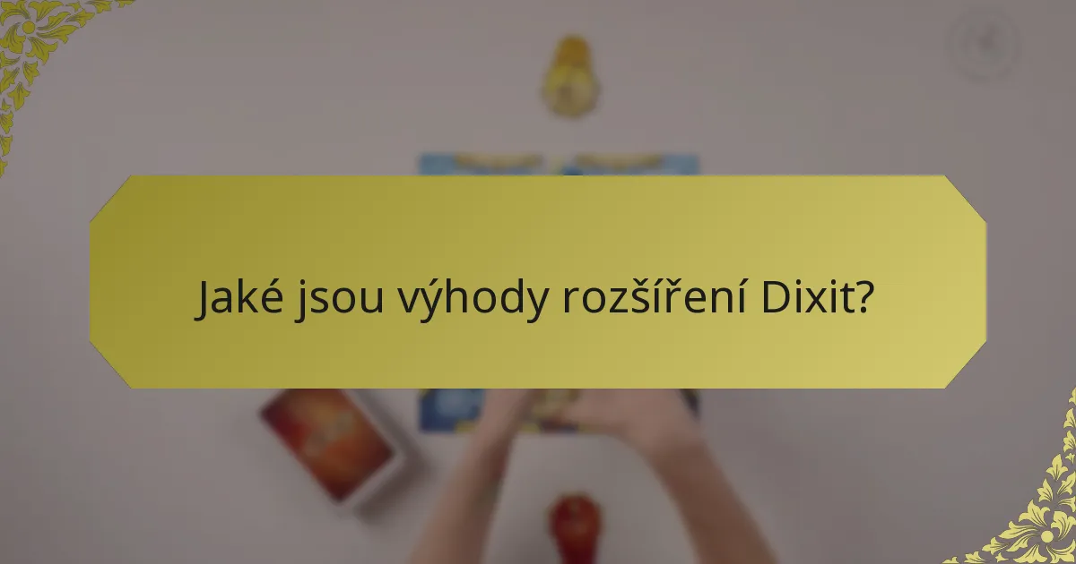 Jaké jsou výhody rozšíření Dixit?