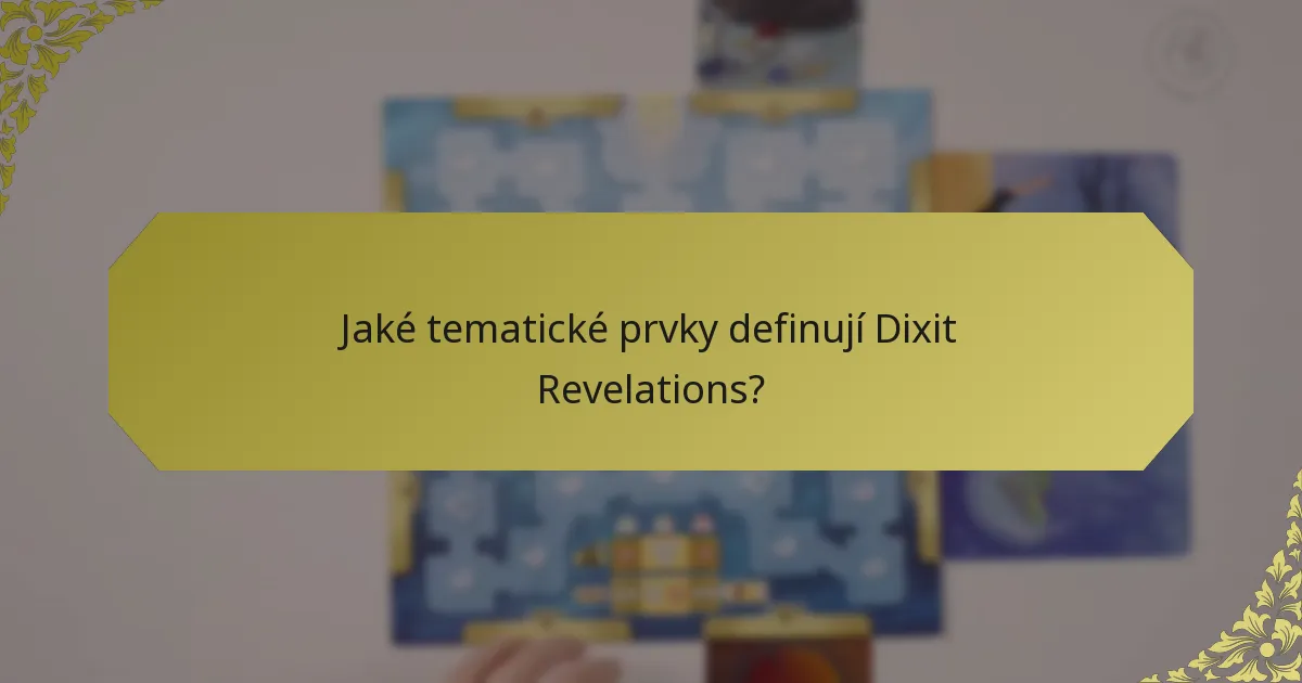 Jaké tematické prvky definují Dixit Revelations?