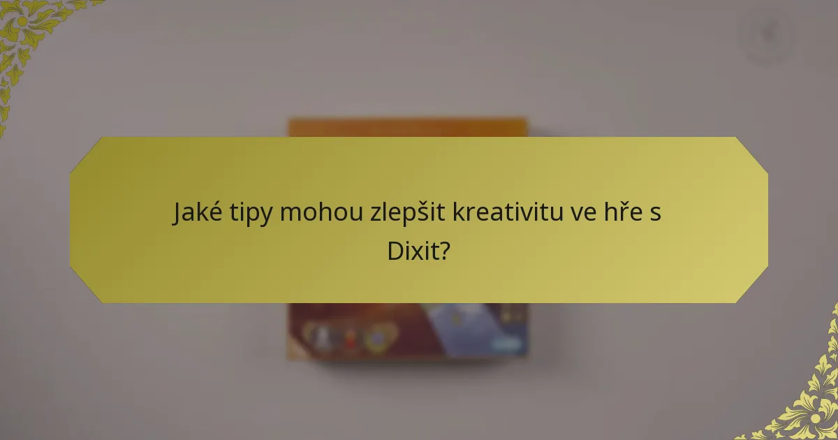 Jaké tipy mohou zlepšit kreativitu ve hře s Dixit?
