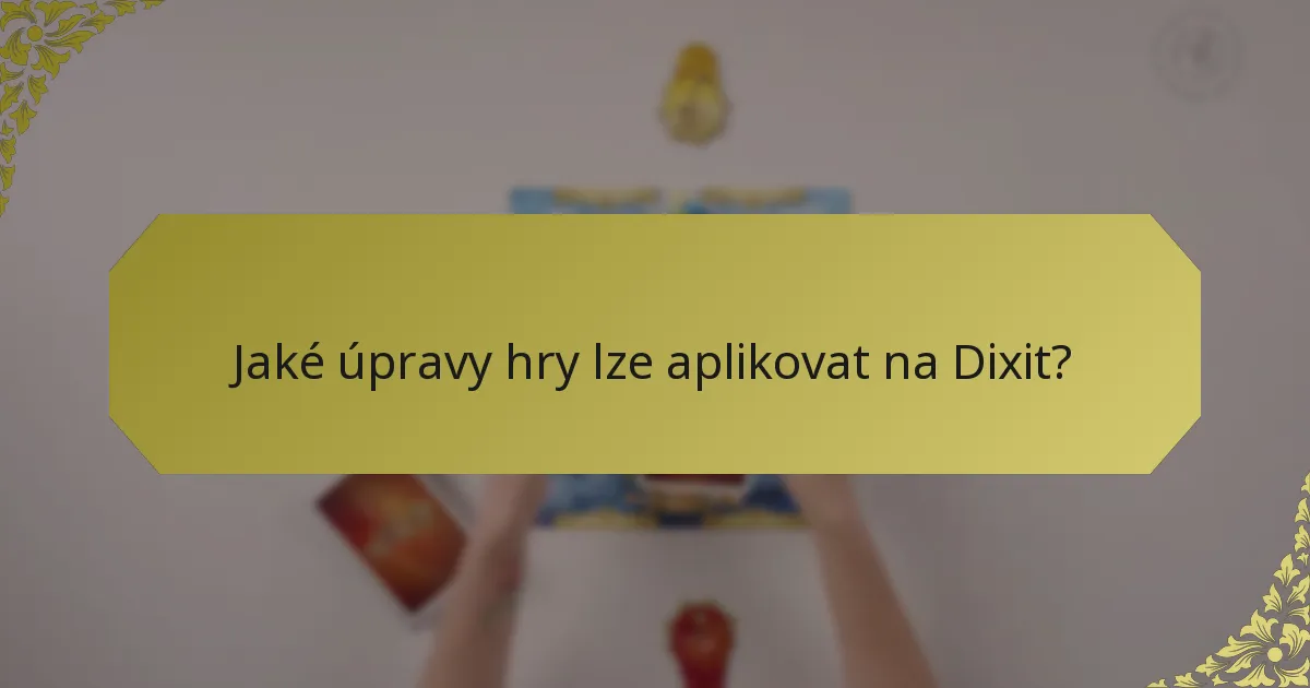 Jaké úpravy hry lze aplikovat na Dixit?