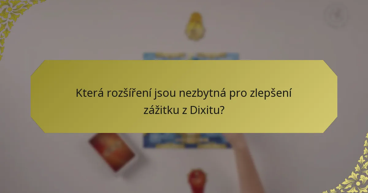 Která rozšíření jsou nezbytná pro zlepšení zážitku z Dixitu?