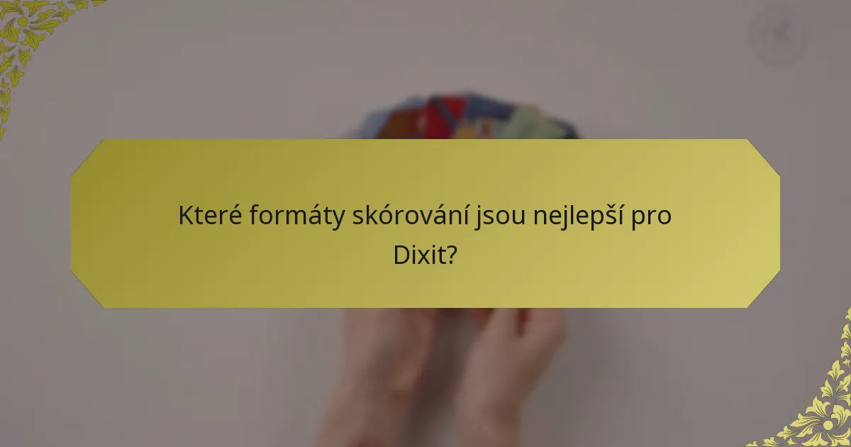 Které formáty skórování jsou nejlepší pro Dixit?