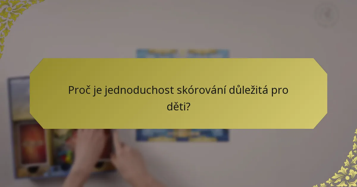 Proč je jednoduchost skórování důležitá pro děti?